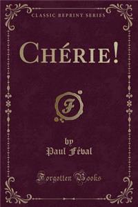 Chérie! (Classic Reprint)