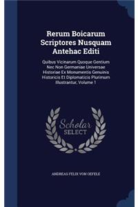 Rerum Boicarum Scriptores Nusquam Antehac Editi