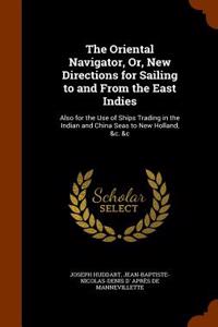 Oriental Navigator, Or, New Directions for Sailing to and from the East Indies