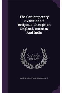 The Contemporary Evolution Of Religious Thought In England, America And India