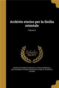 Archivio Storico Per La Sicilia Orientale; Volume 3