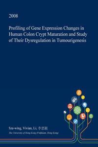 Profiling of Gene Expression Changes in Human Colon Crypt Maturation and Study of Their Dysregulation in Tumourigenesis