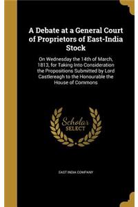 A Debate at a General Court of Proprietors of East-India Stock