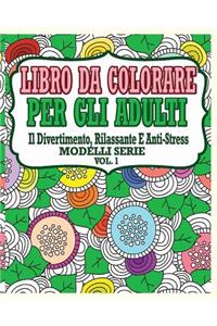 Libro Da Colorare Per Gli Adulti: Il Divertimento, Rilassante E Anti-Stress Modelli Serie ( Vol.1)