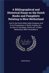Bibliographical and Historical Essay on the Dutch Books and Pamphlets Relating to New-Netherland