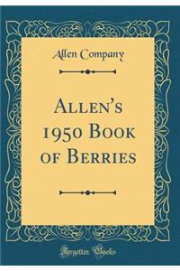 Allen's 1950 Book of Berries (Classic Reprint)