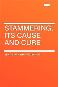 Stammering, Its Cause and Cure
