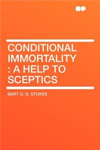 Conditional Immortality: A Help to Sceptics
