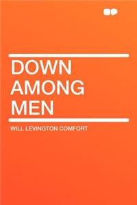 Down Among Men