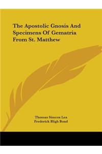 The Apostolic Gnosis And Specimens Of Gematria From St. Matthew