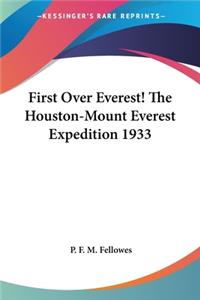 First Over Everest! The Houston-Mount Everest Expedition 1933