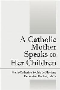 Catholic Mother Speaks to Her Children