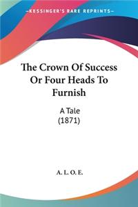 Crown Of Success Or Four Heads To Furnish
