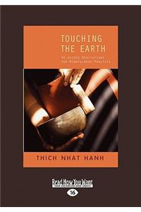 Touching the Earth: 46 Guided Meditations for Mindfulness Practice (Easyread Large Edition)