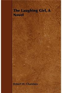 The Laughing Girl, A Novel