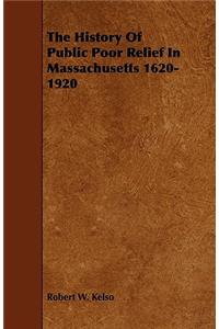 The History of Public Poor Relief in Massachusetts 1620-1920