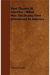 First Theater in America - When Was the Drama First Introduced in America