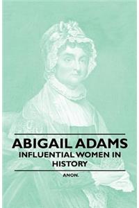 Abigail Adams - Influential Women in History