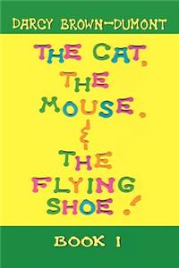 Cat, the Mouse, & the Flying Shoe