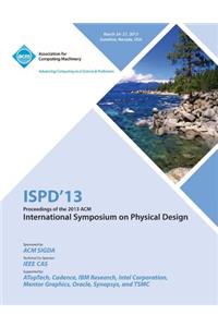 Ispd 13 Proceedings of the 2013 ACM International Symposium on Physical Design