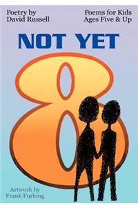 Not Yet 8