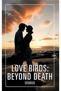 Love Birds: Beyond Death