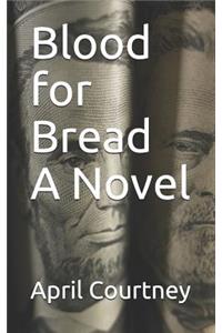 Blood for Bread a Novel