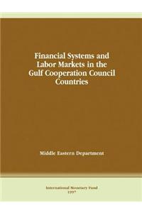 Financial Systems and Labor Markets in the Gulf Cooperation Council Countries