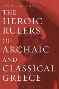 Heroic Rulers of Archaic and Classical Greece