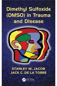 Dimethyl Sulfoxide (DMSO) in Trauma and Disease