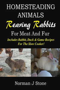 Homesteading Animals - Rearing Rabbits For Meat And Fur