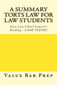 A Summary Torts Law for Law Students: Easy Law School Semester Reading - Look Inside!
