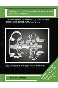 Komatsu S6D105 6137-82-8500 Turbocharger Rebuild Guide and Shop Manual