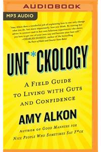 Unf*ckology: A Field Guide to Living with Guts and Confidence