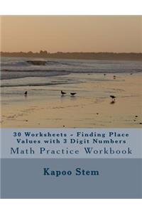 30 Worksheets - Finding Place Values with 3 Digit Numbers