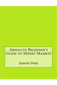 Absolute Beginner's Guide to Money Market