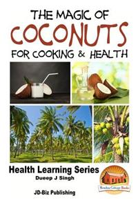 Magic of Coconuts For Cooking and Health