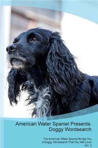 American Water Spaniel Presents: Doggy Wordsearch the American Water Spaniel Brings You a Doggy Wordsearch That You Will Love! Vol. 2