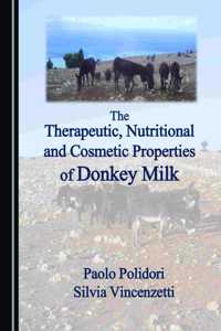 Therapeutic, Nutritional and Cosmetic Properties of Donkey Milk