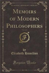 Memoirs of Modern Philosophers, Vol. 1 of 3 (Classic Reprint)