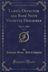Lord's Detector and Bank Note Vignette Describer, Vol. 16: May 1, 1858 (Classic Reprint)