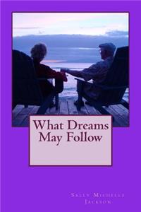 What Dreams May Follow