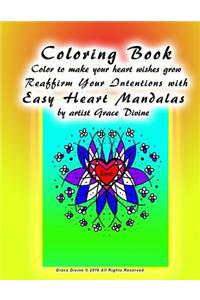 Coloring Book Color to make your heart wishes grow Reaffirm Your Intentions with Easy Heart Mandalas by artist Grace Divine