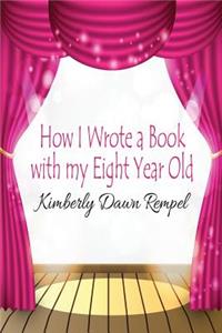 How I Wrote a Book with my Eight Year Old