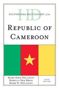 Historical Dictionary of the Republic of Cameroon