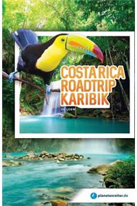 Costa Rica Roadtrip Karibik: ReisefÃ¼hrer FÃ¼r UnabhÃ¤ngige Traveller