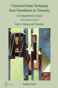 Classical Guitar Technique from Foundation to Virtuosity (Part 2)