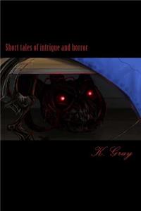 Short tales of intrigue and horror