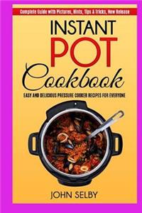 Instant Pot Cookbook: Easy and Delicious Pressure Cooker Recipes for Everyone