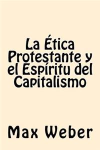 Etica Protestante y el espiritu del Capitalismo